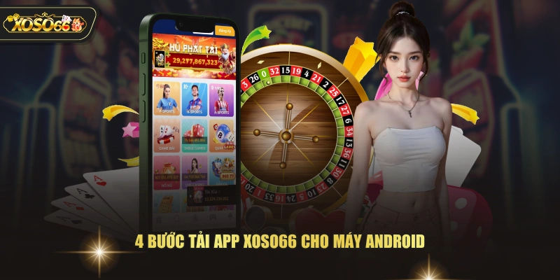 Hướng Dẫn Tải App XOSO66 An Toàn Cho Android & IOS 3 Hướng Dẫn Tải App XOSO66 An Toàn Cho Android & IOS 4 bước tải app XOSO66 cho máy Android