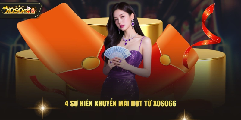 Tổng Hợp Khuyến Mãi XOSO66 - Nhận Code & Thưởng Hoàn Trả 2 Tổng Hợp Khuyến Mãi XOSO66 - Nhận Code & Thưởng Hoàn Trả 4 sự kiện khuyến mãi hot từ XOSO66