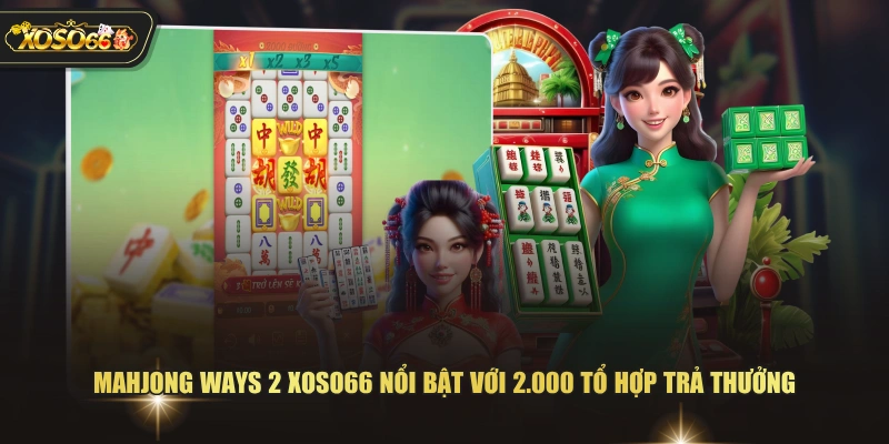 Mahjong Ways 2 XOSO66 - Quay Hũ Mạt Chược Với 2.000 Ways 2 Mahjong Ways 2 XOSO66 - Quay Hũ Mạt Chược Với 2.000 Ways Mahjong Ways 2 XOSO66 nổi bật với 2.000 tổ hợp trả thưởng