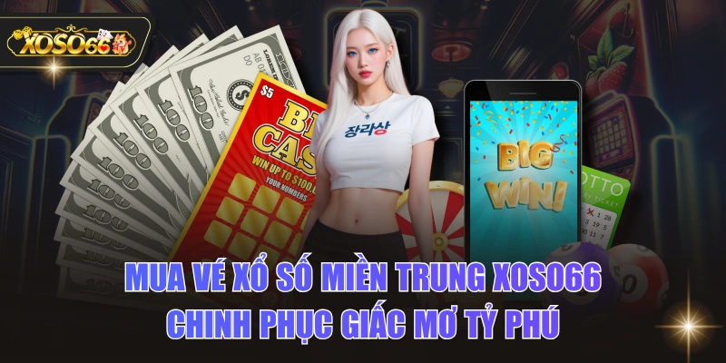 Mua Vé Xổ Số Miền Trung XOSO66 - Chinh Phục Giấc Mơ Tỷ Phú 1 Mua Vé Xổ Số Miền Trung XOSO66 - Chinh Phục Giấc Mơ Tỷ Phú Mua Vé Xổ Số Miền Trung XOSO66 - Chinh Phục Giấc Mơ Tỷ Phú