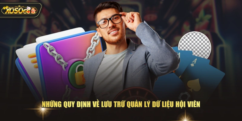 Chính Sách Bảo Mật XOSO66 An Toàn Tuyệt Đối Cho Người Chơi 2 Chính Sách Bảo Mật XOSO66 An Toàn Tuyệt Đối Cho Người Chơi Những quy định về lưu trữ quản lý dữ liệu hội viên