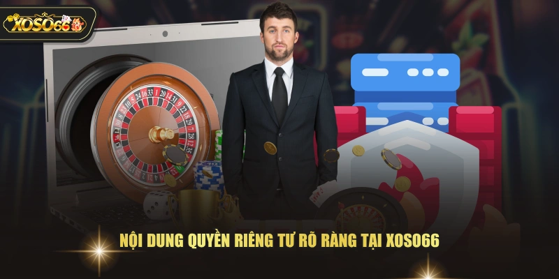 Quyền Riêng Tư XOSO66 - Cơ Sở Bảo Vệ Thông Tin Hội Viên 2 Quyền Riêng Tư XOSO66 - Cơ Sở Bảo Vệ Thông Tin Hội Viên Nội dung quyền riêng tư rõ ràng tại XOSO66