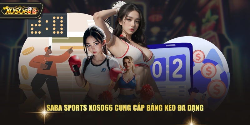 3 Ưu Điểm Khiến SABA Sports XOSO66 Trở Nên Khác Biệt 2 3 Ưu Điểm Khiến SABA Sports XOSO66 Trở Nên Khác Biệt SABA Sports XOSO66 cung cấp bảng kèo đa dạng